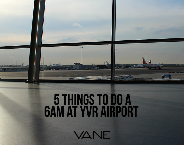 6am at Vancouver airport